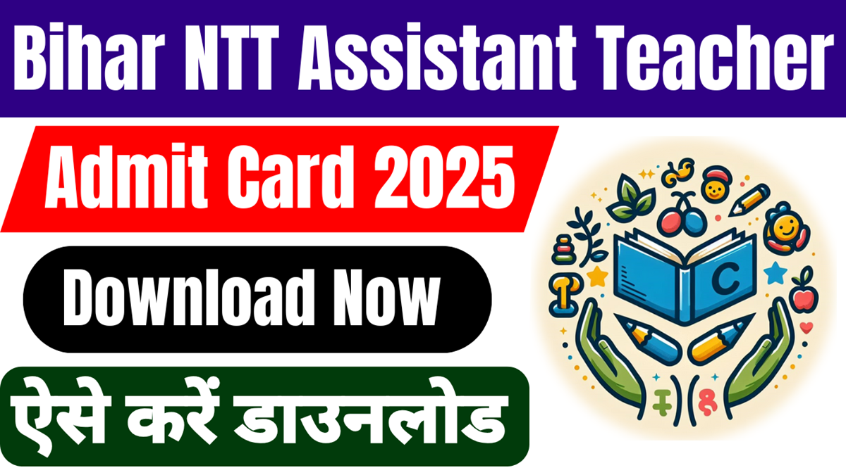 Bihar NTT Assistant Teacher Admit Card 2025